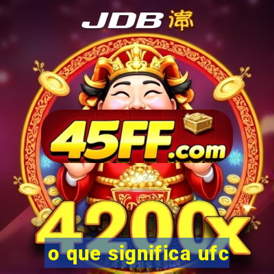 o que significa ufc